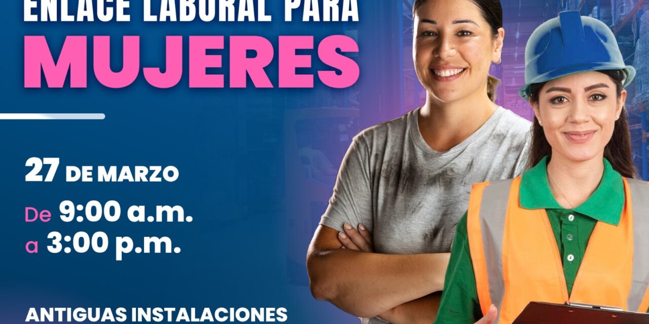 Darán “chamba” a mujeres 40 empresas en el Enlace Laboral Silao